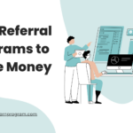 best-referral-programs-to-make-money